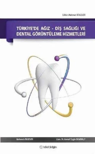 Türkiye’de Ağız-Diş Sağlığı ve Dental Görüntüleme Hizmetleri – Mehmet Atasever – Yazarın Kendi Yayını / Mehmet Atasever kitap kapağı