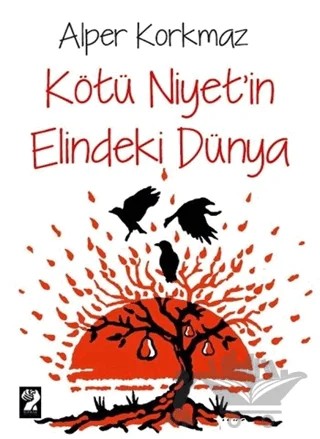 Kötü Niyet'in Elindeki Dünya – Alper Korkmaz – İştirak Yayınevi kitap kapağı
