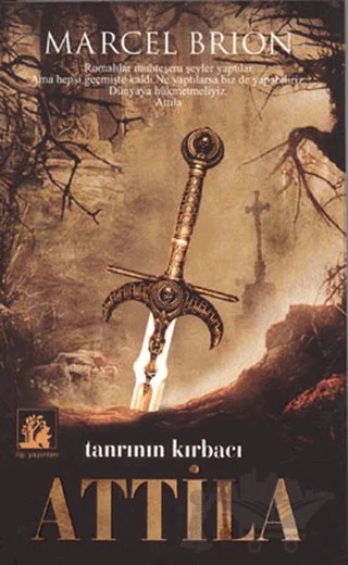 Tanrının Kırbacı Attila – Marcel Brion – İlgi Kültür Sanat Yayınları kitap kapağı