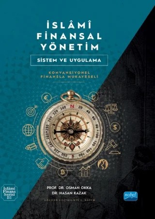 İSLAMİ FİNANSAL YÖNETİM - Sistem ve Uygulama (Konvansiyonel Finansla Mukayeseli) – Osman Okka, Hasan Kazak – Nobel Akademik Yayıncılık kitap kapağı