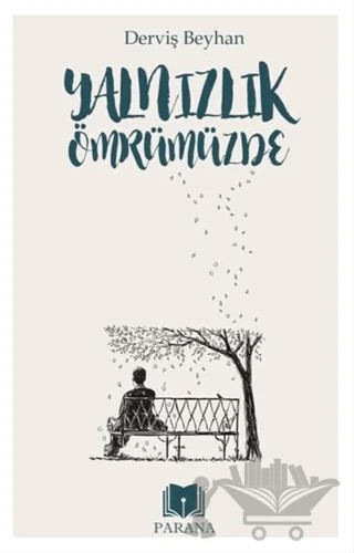 Yalnızlık Ömrümüzde – Derviş Beyhan – Parana Yayınları kitap kapağı