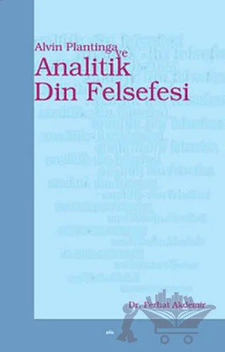 Alvin Plantinga ve Analitik Din Felsefesi – Ferhat Akdemir – Elis Yayınları kitap kapağı