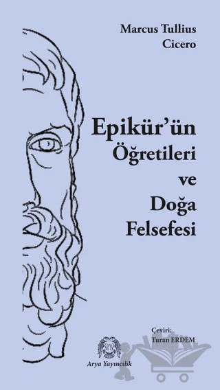 Epikür’ün Öğretileri ve Doğa Felsefesi – Marcus Tullius Cicero – Arya Yayıncılık kitap kapağı
