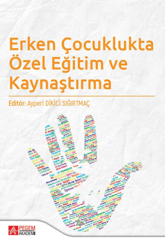 Erken Çocuklukta Özel Eğitim ve Kaynaştırma – Ayperi Dikici Sığırtmaç, Emine Yılmaz Bolat, Gözde Tomris, Hülya Kurt – Pegem Akademi Yayıncılık kitap kapağı