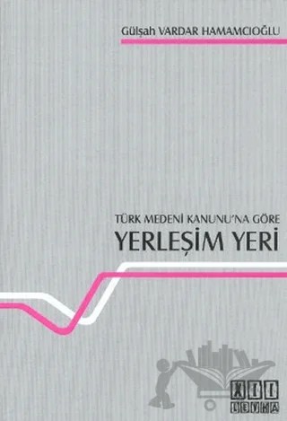 Türk Medeni Kanunu’na Göre Yerleşim Yeri – Gülşah Vardar Hamamcıoğlu – On İki Levha Yayınları kitap kapağı