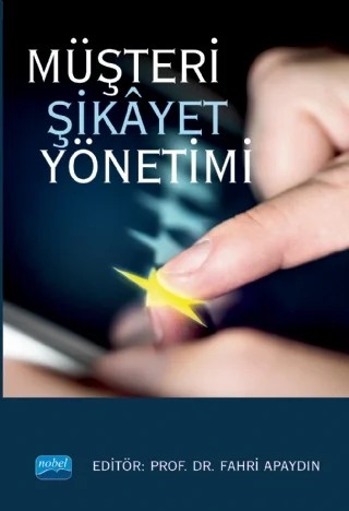 Müşteri Şikâyet Yönetimi – Bekir Özkan, Buket Bora Semiz, Deniz Akgül, Esen Şahin, Fahri Apaydın, Filiz Eren Bölüktepe, Hayriye Nur Başyazıcıoğlu, İbrahim Aydın, Leyla Leblebici Koçer, Meftune Özbakır Umut, Metin Sürme, Murat Toksarı, Umut Kubat Dokumacı, Vildan Güneş, Yasemin Yavuz, Yasin Aksoy – Nobel Akademik Yayıncılık kitap kapağı