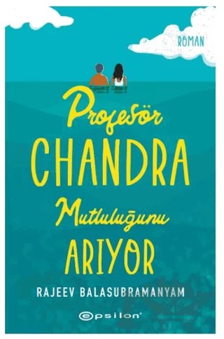 Profesör Chandra Mutluluğunu Arıyor – Rajeev Balasubramanyam – Epsilon Yayınevi kitap kapağı