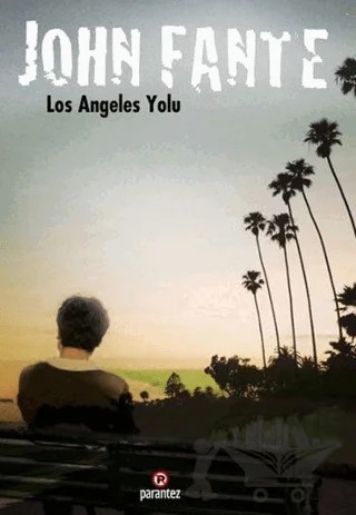 Los Angeles Yolu – John Fante – Parantez Yayınları kitap kapağı