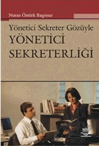 Yönetici Sekreter Gözüyle Yönetici Sekreterliği – Nuran Öztürk Başpınar – Nobel Akademik Yayıncılık kitap kapağı