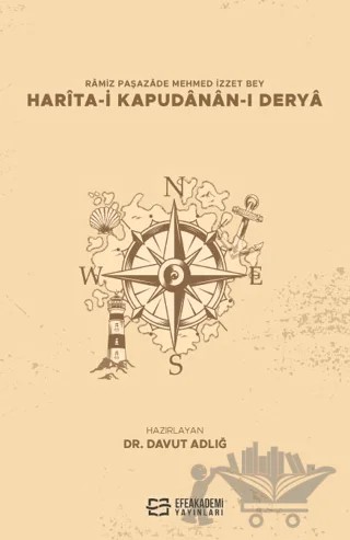 Ramiz Paşazade Mehmed İzzet Bey Harita-I Kapudanan-I Derya – Davut Adlığ – Efe Akademi Yayınları kitap kapağı
