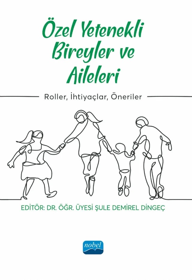 ÖZEL YETENEKLİ BİREYLER VE AİLELERİ - Roller, İhtiyaçlar, Öneriler – Barış Ayaz, Bircan Ergün Başak, Büşra Sertel, Ercan Öpengin, Hülya Görünü, Ömer Faruk Tamul, Saadet Bayar, Saadet Kılıçarslan, Şule Demirel Dingeç – Nobel Akademik Yayıncılık kitap kapağı