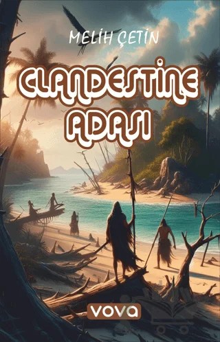 Clandestine Adası – Melih Çetin – Vova Yayınları kitap kapağı