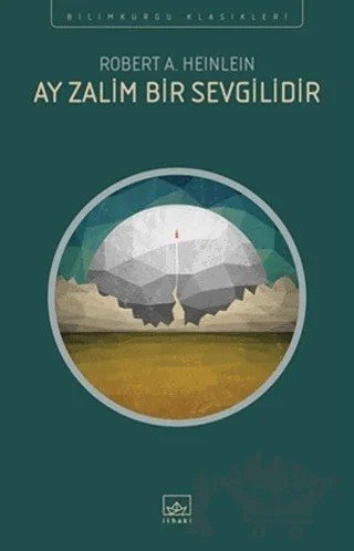 Ay Zalim Bir Sevgilidir – Robert A. Heinlein – İthaki Yayınları kitap kapağı