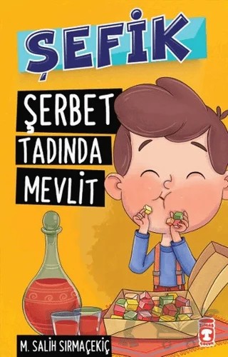Şefik - Şerbet Tadında Mevlit – Mehmet Salih Sırmaçekiç – Timaş Çocuk kitap kapağı