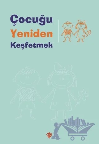 Çocuğu Yeniden Keşfetmek – Kolektif – Türkiye Diyanet Vakfı Yayınları kitap kapağı