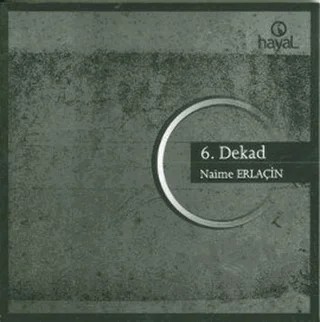 6. Dekad – Naime Erlaçin – Hayal Yayınları kitap kapağı