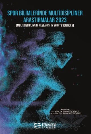 Spor Bilimlerinde Multidisipliner Araştırmalar 2023 – Berat Koçyiğit, Gül Bahar Bayıroğlu – Efe Akademi Yayınları kitap kapağı