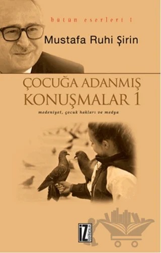 Çocuğa Adanmış Konuşmalar 1 – Mustafa Ruhi Şirin – İz Yayıncılık kitap kapağı