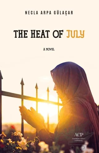 The Heat of July – Necla Arpa Gülaçar – Anatolian Culture Publishing kitap kapağı
