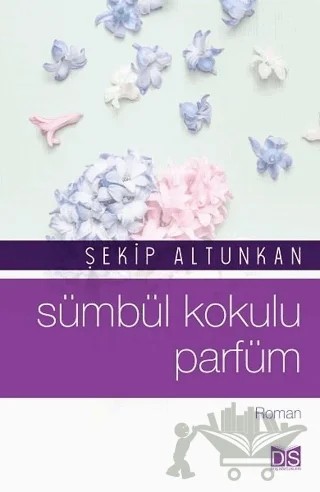 Sümbül Kokulu Parfüm – Şekip Altunkan – Düş Sözcükleri Yayınları kitap kapağı