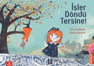 İşler Döndü Tersine! – Tülin Kozikoğlu – Redhouse Kidz Yayınları kitap kapağı