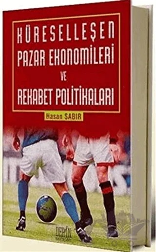 Küreselleşen Pazar Ekonomileri ve Rekabet Politikaları – Hasan Sabır – Derin Yayınları kitap kapağı