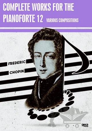 Complete Works For The Pianoforte 12 – Frederic Chopin – Gece Kitaplığı kitap kapağı