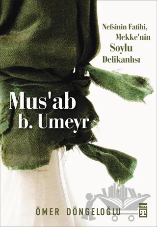 Mus’ab b. Umeyr – Ömer Döngeloğlu – Timaş İnanç kitap kapağı