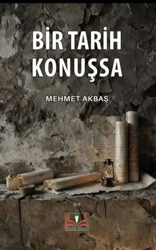 Bir Tarih Konuşsa – Mehmet Akbaş – Sidar Yayınları kitap kapağı