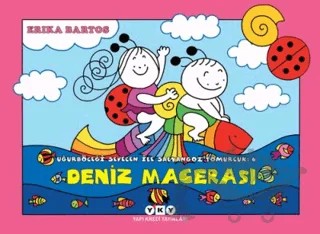 Uğurböceği Sevecen ile Salyangoz Tomurcuk 6: Deniz Macerası – Erika Bartos – Yapı Kredi Yayınları kitap kapağı