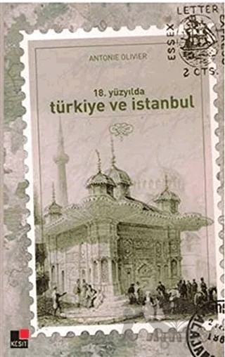 18. Yüzyılda Türkiye ve İstanbul – Antonie Olivier – Kesit Yayınları kitap kapağı