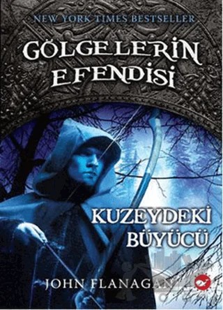 Gölgelerin Efendisi 5 - Kuzeydeki Büyücü – John Flanagan – Beyaz Balina Yayınları kitap kapağı