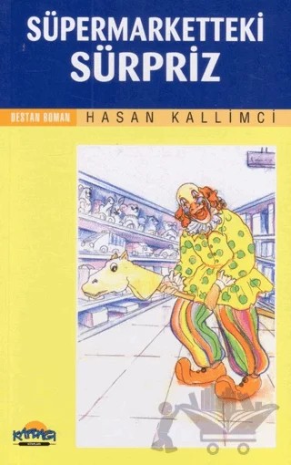 Süpermarketteki Sürpriz – Hasan Kallimci – Hikmet Neşriyat - Kafdağı Gençlik Kitapları kitap kapağı