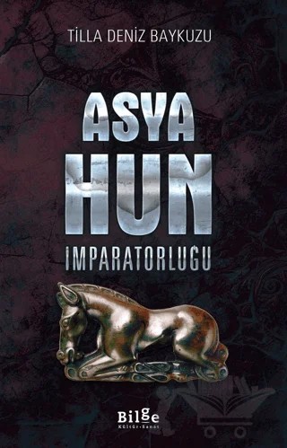 Asya Hun İmparatorluğu – Tilla Deniz Baykuzu – Bilge Kültür Sanat kitap kapağı