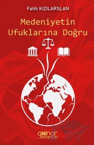 Medeniyetin Ufuklarına Doğru – Fatih Kızılarslan – Gülnar Yayınları kitap kapağı
