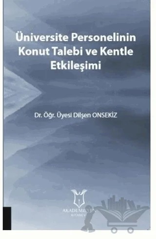 Üniversite Personelinin Konut Talebi ve Kentle Etkileşimi – Dilşen Onsekiz – Akademisyen Kitabevi kitap kapağı