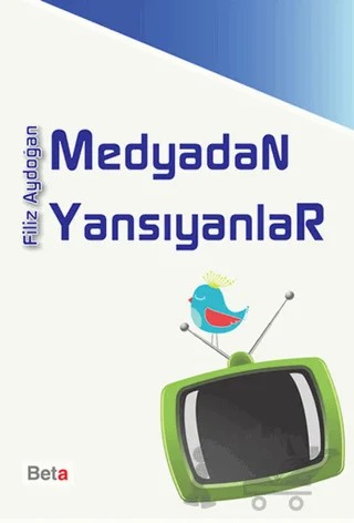 Medyadan Yansıyanlar – Filiz Aydoğan – Beta Yayınevi kitap kapağı