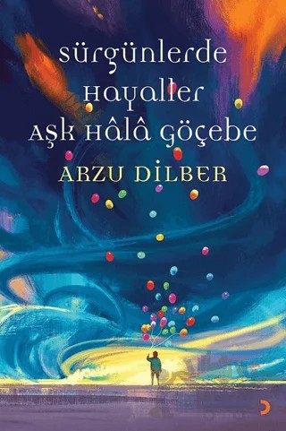 Sürgünlerde Hayaller Aşk Hala Göçebe – Arzu Dilber – Cinius Yayınları kitap kapağı