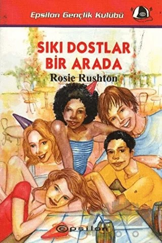 Sıkı Dostlar Bir Arada – Rosie Rushton – Epsilon Yayınevi kitap kapağı