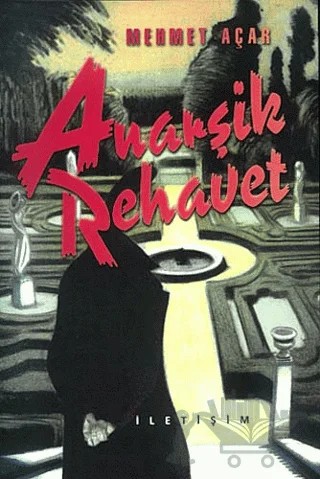 Anarşik Rehavet – Mehmet Açar – İletişim Yayınevi kitap kapağı