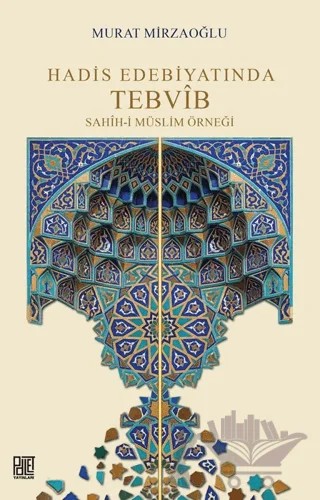 Hadis Edebiyatında Tebvib Sahih-i Müslim Örneği – Murat Mirzaoğlu – Palet Yayınları kitap kapağı
