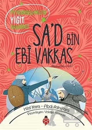 Sa'd Bin Ebi Vakkas (ra) – Abdullah Kara, Hilal Kara – Uğurböceği Yayınları kitap kapağı