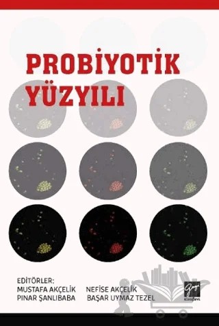 Probiyotik Yüzyılı – Başar Uymaz Tezel, Mustafa Akçelik, Nefise Akçelik, Pınar Şanlıbaba – Gazi Kitabevi kitap kapağı