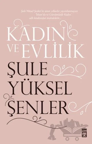 Kadın ve Evlilik – Şule Yüksel Şenler – Timaş İnanç kitap kapağı