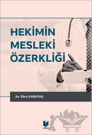 Hekimin Mesleki Özerkliği – Ebru Karataş Acer – Adalet Yayınevi kitap kapağı