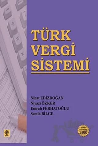 Türk Vergi Sistemi – A. Niyazi Özker, Emrah Ferhatoğlu, Nihat Edizdoğan, Semih Bilge – Ekin Basım Yayın kitap kapağı