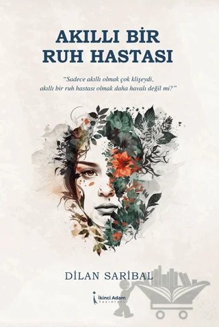 Akıllı Bir Ruh Hastası – Dilan Saribal – İkinci Adam Yayınları kitap kapağı