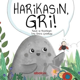 Harikasın Gri! – İrma Zmiriç Çetinkaya – Abaküs Kitap kitap kapağı