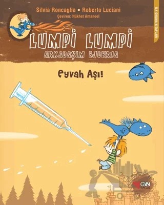 Lumpi Lumpi Arkadaşım Ejderha - Eyvah Aşı! – Roberta Luciani, Silvia Roncaglia – Can Çocuk Yayınları kitap kapağı