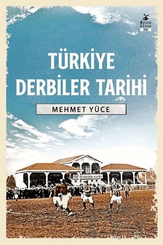 Türkiye Derbiler Tarihi – Mehmet Yüce – Mylos Kitap kitap kapağı